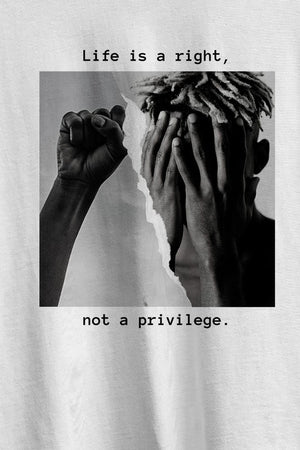 Life is a Right Not A Privilege Unisex Graphic Tee